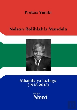 Bertrand.pt - Nelson Rolihlahla Mandela : Mbandu Ya Luzingu (1918-2013)