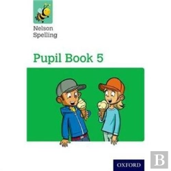 Bertrand.pt - Nelson Spelling Pupil Book 5 Year 5/P6
