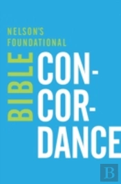 Nelson'S Foundational Bible Concordance With The King James Version Bible