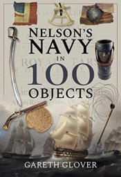 Nelson'S Navy In 100 Objects