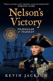 Nelson'S Victory: Trafalgar & Tragedy