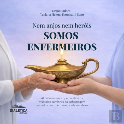Bertrand.pt - Nem Anjos Nem Heróis, Somos Enfermeiros! 41 Histórias Reais Que Revelam Os Múltiplos Caminhos Da Enfermagem Contados Por Quem Viveu Cada Um Deles