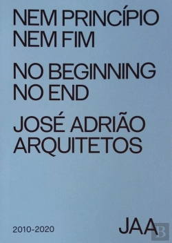 Bertrand.pt - Nem Princípio Nem Fim | No Beginning No End | José Adrião Arquitetos