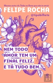 Nem Todo Amor Tem Um Final Feliz. E Tá Tudo Bem.