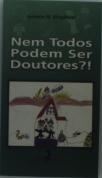 Nem Todos Podem Ser Doutores?!