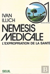 Nemesis Medicale. L'Expropriation De La Sante