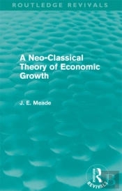 Neo-Classical Theory Of Economic Growth (Routledge Revivals)