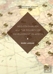Neo-Colonialism And The Poverty Of 'Development' In Africa
