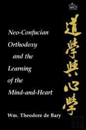 Neo-Confucian Orthodoxy And The Learning Of The Mind-And-Heart