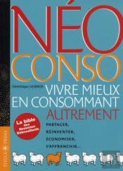 Néo Conso ; Vivre Mieux En Consommant Autrement