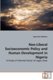 Neo-Liberal Socioeconomic Policy And Human Development In Nigeria