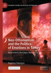 Neo-Ottomanism And The Politics Of Emotions In Turkey