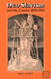 Neo-Slavism And The Czechs 1898â€“1914