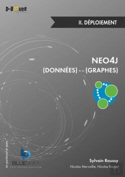 Bertrand.pt - Neo4j : Des Données Et Des Graphes Tome 2 ; Déploiement