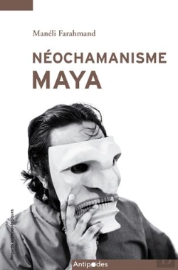 Bertrand.pt - Néochamanisme Maya : Passé Revisité, Pouvoir Au Feminin Et Quête Spirituelle