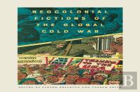 Neocolonial Fictions Of The Global Cold War