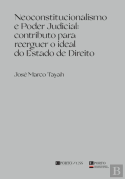 Bertrand.pt - Neoconstitucionalismo e Poder Judicial: Contributo para Reerguer o Ideal do Estado de Direito
