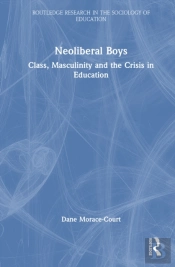 Neoliberal Boys: Class, Masculinity And The Crisis In Education