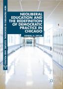 Neoliberal Education And The Redefinition Of Democratic Practice In Chicago
