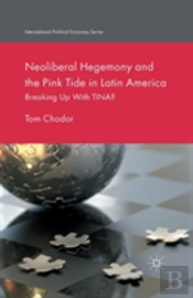 Neoliberal Hegemony And The Pink Tide In Latin America