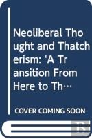Neoliberal Thought And Thatcherism