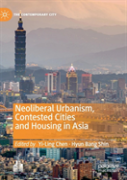 Neoliberal Urbanism, Contested Cities And Housing In Asia