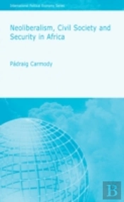 Neoliberalism, Civil Society And Security In Africa