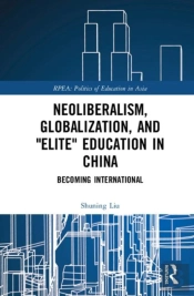 Neoliberalism, Globalization, And 'Elite' Education In China