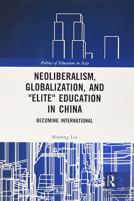 Neoliberalism, Globalization, And ''Elite'' Education In China
