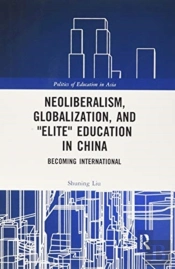 Neoliberalism, Globalization, And 'Elite' Education In China