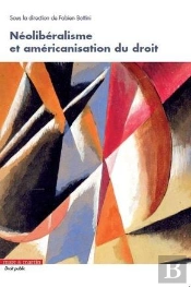 Néolibéralisme Et Américanisation Du Droit