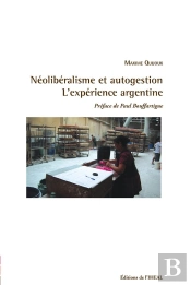 Néolibéralisme Et Autogestion ; L'Expérience Argentine