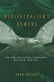 Neoliberalism'S Demons
