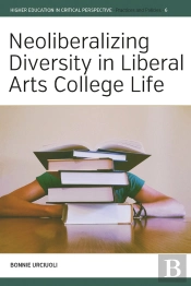 Neoliberalizing Diversity In Liberal Arts College Life