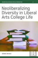 Neoliberalizing Diversity In Liberal Arts College Life