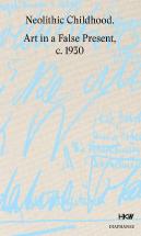 Neolithic Childhood Â€“ Art In A False Present, C. 1930