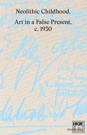 Neolithic Childhood Â€“ Art In A False Present, C. 1930