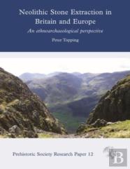 Neolithic Stone Extraction In Britain And Europe
