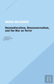 Neomedievalism, Neoconservatism, And The War On Terror