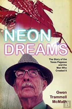 Bertrand.pt - Neon Dreams, The Story Of The Texas Pegasus And The Man Who Created It.