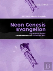 Neon Genesis Evangelion : Une Science-Fiction (Monstrueusement) Contemporaine
