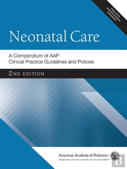 Bertrand.pt - Neonatal Care: A Compendium Of Aap Clinical Practice Guidelines And Policies