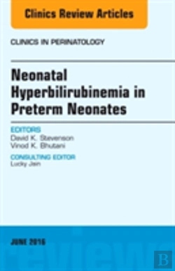 Bertrand.pt - Neonatal Hyperbilirubinemia In Preterm Neonates, An Issue Of Clinics In Perinatology