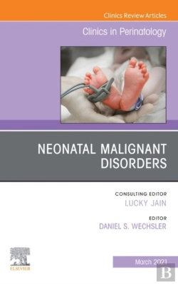 Bertrand.pt - Neonatal Malignant Disorders, An Issue Of Clinics In Perinatology