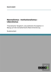 Neorealismus - Institutionalismus - Liberalismus