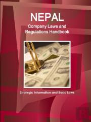 Nepal Company Laws And Regulations Handbook - Strategic Information And Basic Laws