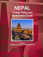 Nepal Foreign Policy And Government Guide Volume 1 Strategic Information And Developments