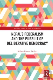 Nepalâ€™S Federalism And The Pursuit Of Deliberative Democracy