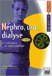 Nephro Uro Dialyse ; L'Infirmiere En Nephrologue Urologie Et Dialyse ; 3e Edition