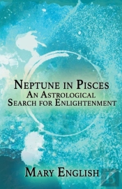Neptune In Pisces, An Astrological Search For Enlightenment